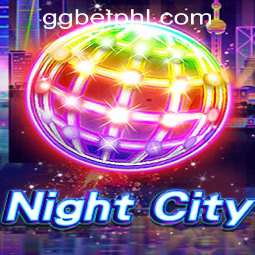 Exploring NightCity and the Role of GGBET PH Casino