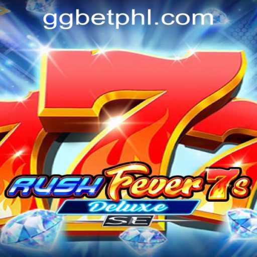 Exploring the Exciting World of RushFever7sDeluxeSE at GGBET PH Casino